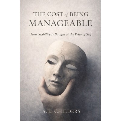 预订 The Cost of Being Manageable: How Stability Is Bought at the Price of Self 9798246655719