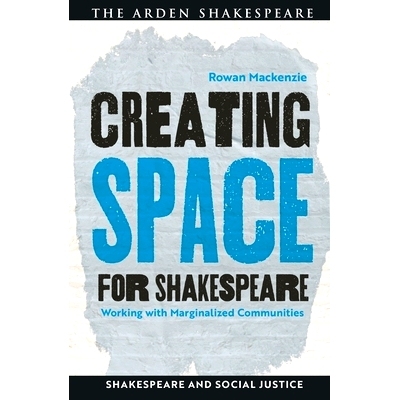 预订 Creating Space for Shakespeare: Working with Marginalized Communities 为莎士比亚剧创造空间：与边缘化社区合作: 97813