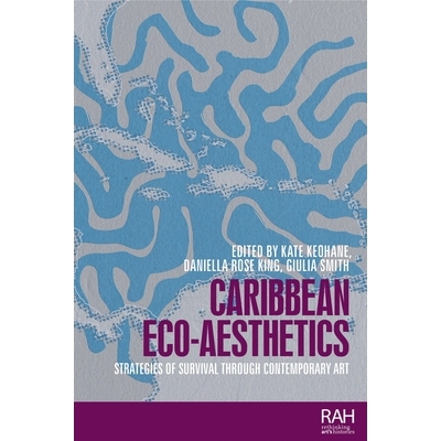 预订 Caribbean Eco-Aesthetics: Strategies of Survival Through Contemporary Art 9781526179890
