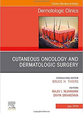 【预售】Cutaneous Oncology and Dermatologic Surgery, An Issue of Dermatologic Clinics