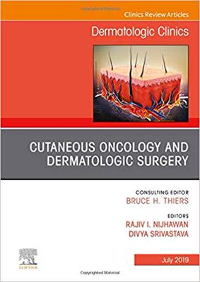 【预售】Cutaneous Oncology and Dermatologic Surgery, An Issue of Dermatologic Clinics