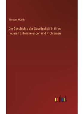 预订 Die Geschichte der Gesellschaft in ihren neueren Entwickelungen und Problemen: 9783368550776