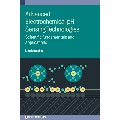 预订 Advanced Electrochemical pH Sensing Technologies: Scientific fundamentals and applications: 9780750360777