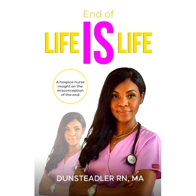 预订 End of life IS life: A hospice nurse insight on the misconception of the end: 9781736623510