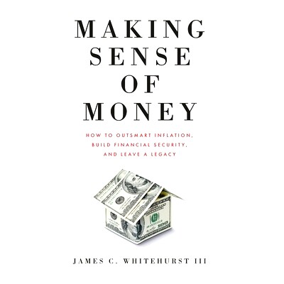 预订 Making Sense of Money: How to Outsmart Inflation, Build Financial Security, and Leave a Legacy: 9781945209307