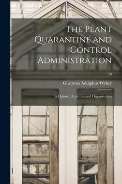 [预订]The Plant Quarantine and Control Administration; Its History, Activities and Organization; 59 9781014081001