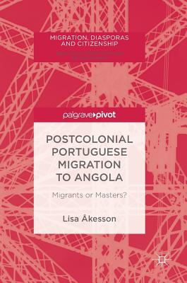 【预订】Postcolonial Portuguese Migration to Angola