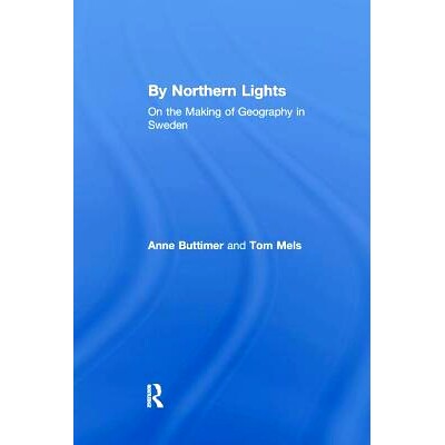 预订 By Northern Lights: On the Making of Geography in Sweden: 9781138250895
