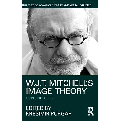 预订 W.J.T. Mitchell’s Image Theory: Living Pictures W.J.T.米切尔的形象理论：生活照片: 9781138185562