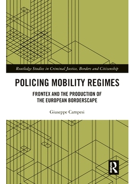 预订 Policing Mobility Regimes: Frontex and the Production of the European Borderscape: Frontex and the Production of th