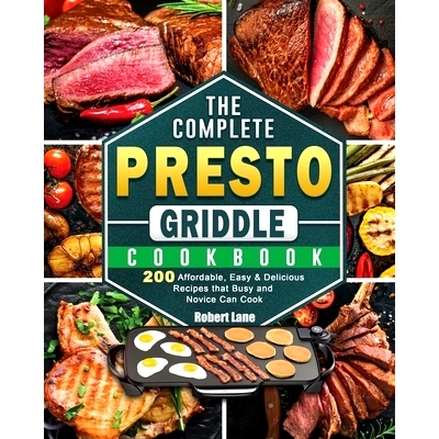 预订 The Complete Presto Griddle Cookbook: 200 Affordable, Easy & Delicious Recipes that Busy and Novice Can Cook