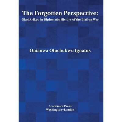 预订 The Forgotten Perspective: Okoi Arikpo in Diplomatic History of the Biafran War: 9781680537833