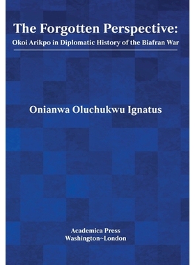 预订 The Forgotten Perspective: Okoi Arikpo in Diplomatic History of the Biafran War: 9781680537833
