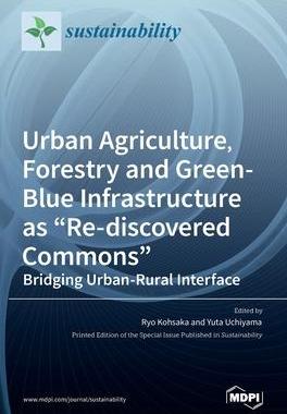 [预订]Urban Agriculture, Forestry and Green-Blue Infrastructure as Re-discovered Commons: Bridging Urban-R 9783036518107