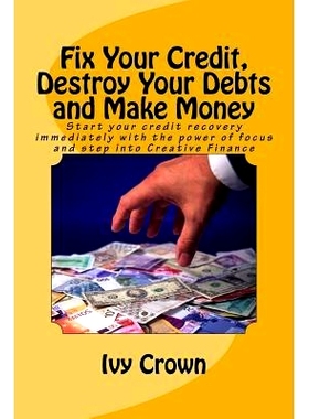 预订 Fix Your Credit, Destroy Your Debts and Make Money: Start your credit recovery immediately with the power of focus.