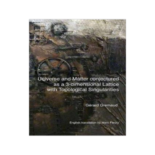 [预订]Universe and Matter conjectured as a 3-dimensional Lattice with Topological Singularities 9782839919340