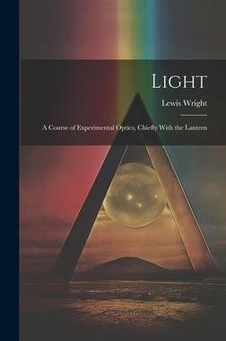 [预订]Light: A Course of Experimental Optics, Chiefly With the Lantern 9781020291357