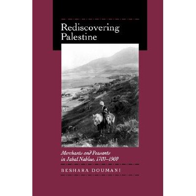 预订 Rediscovering Palestine: Merchants and Peasants in Jabal Nablus, 1700–1900: 9780520203709