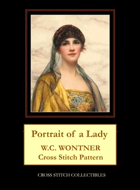 预订 Portrait of a Lady: W.C. Wontner Cross Stitch Pattern: 9781724709172
