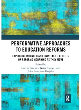 预订 Performative Approaches to Education Reforms: Exploring Intended and Unintended Effects of Reforms Morphing as they