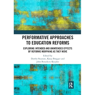 预订 Performative Approaches to Education Reforms: Exploring Intended and Unintended Effects of Reforms Morphing as they