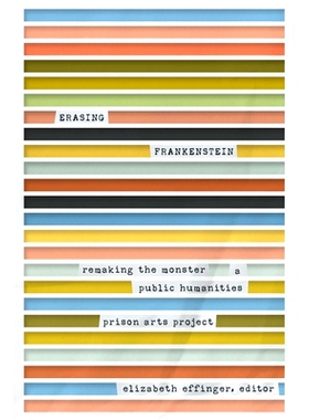 预订 Erasing Frankenstein: Remaking the Monster, a Public Humanities Prison Arts Project 抹去弗兰肯斯坦：重塑怪物，公共