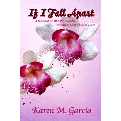 预订 If I Fall Apart: A Memoir of Breast Cancer and Bilateral Mastectomy: 9781484803554