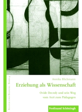 预订 Erziehung als Wissenschaft: Ovide Decroly und sein Weg vom Arzt zum Pädagogen 教育作为一门科学：奥维迪·迪克雷利从
