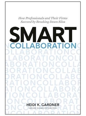 预订 Smart Collaboration: How Professionals and Their Firms Succeed by Breaking Down Silos 智能协作：专业人士及其企业如