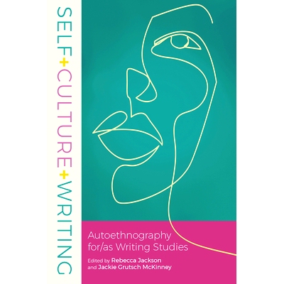 预订 Self+Culture+Writing: Autoethnography for/as Writing Studies: 9781646421206