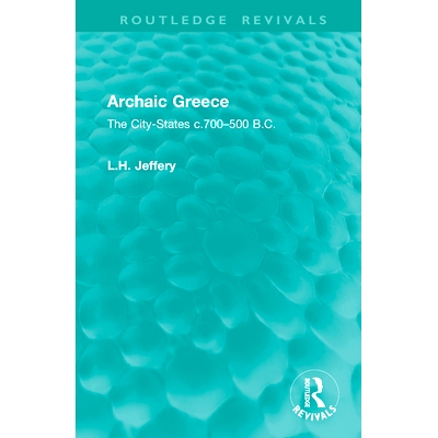 预订 Archaic Greece: The City-States c.700–500 B.C. 古希腊：城邦 约公元前700年-公元前500年（重印版）: 9781041013990