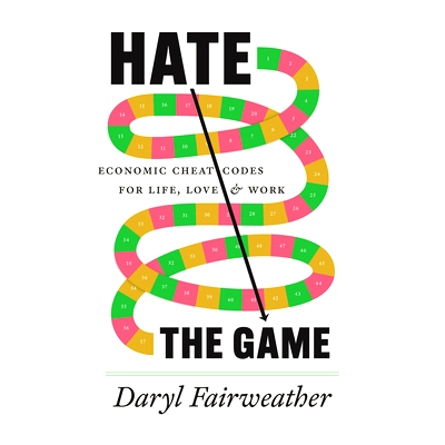 预售 Hate the Game: Economic Cheat Codes for Life, Love, and Work 游戏之恨:人生经济密码: 9780226839523