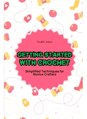 预订 Getting Started with Crochet: Simplified Techniques for Novice Crafters: 9798328874793