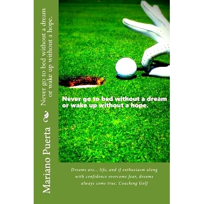 预订 Never Go to Bed Without a Dream or Wake Up Without a Hope.: Dreams Are... Life, and If Enthusiasm Along with Confid