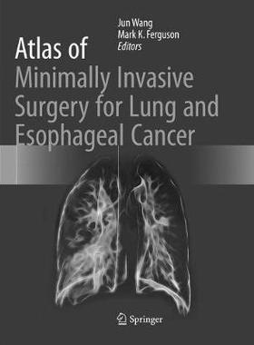 【预订】Atlas of Minimally Invasive Surgery for Lung and Esophageal Cancer