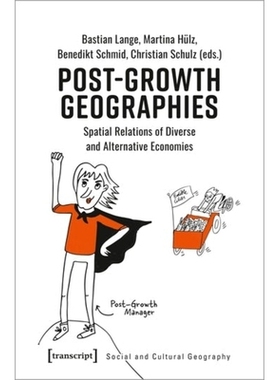 预订 Post-Growth Geographies: Spatial Relations of Diverse and Alternative Economies: 9783837657333