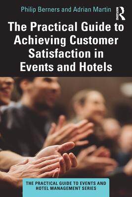 [预订]The Practical Guide to Achieving Customer Satisfaction in Events and Hotels 9780367723859