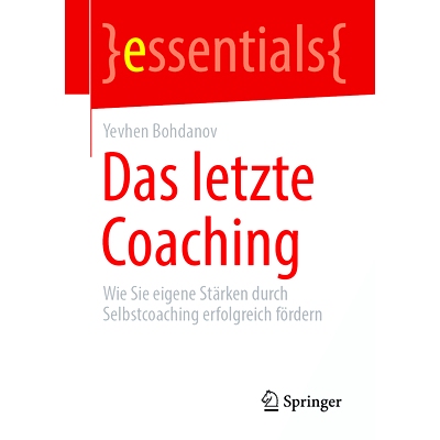 预订 Das letzte Coaching: Wie Sie eigene Stärken durch Selbstcoaching erfolgreich fördern: 9783658433277
