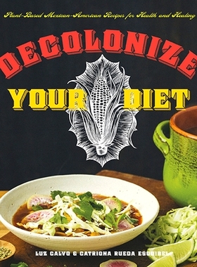 预订 Decolonize Your Diet: Plant-Based Mexican-American Recipes for Health and Healing