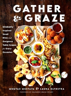预订 Gather and Graze: Globally Inspired Small Bites and Gorgeous Table Scapes for Every Occasion 聚会和吃草：适合各种场