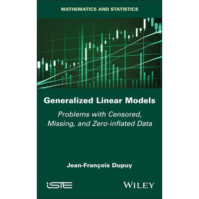 预订 Generalized Linear Models Problems with Censored, Missing, and Zero-Inflated Data 广义线性模型:含删失、缺失及零膨