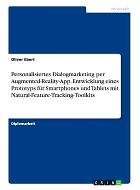 预订 Personalisiertes Dialogmarketing per Augmented-Reality-App. Entwicklung eines Prototyps für Smartphones und Tablet