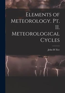 [预订]Elements of Meteorology. pt. II. Meteorological Cycles 9781018309019
