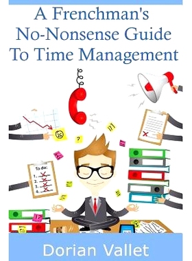 预订 A Frenchman’s No-Nonsense Guide To Time Management: 9791096860012