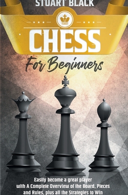 【预订】Chess For Beginners: A Complete Overview of the Board, Pieces, Rules, and Strategies to Win
