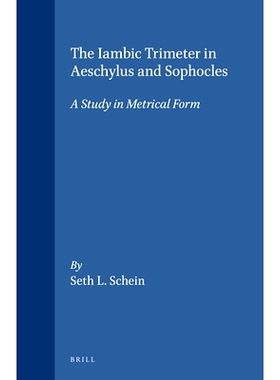 预订 The Iambic Trimeter in Aeschylus and Sophocles: A Study in Metrical Form 埃斯库罗斯和索福克勒斯的抑扬格三部曲：韵律