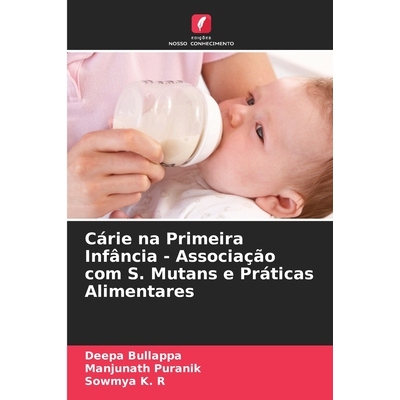 预订 Cárie na Primeira Infância - Associação com S. Mutans e Práticas Alimentares: 9786209101403