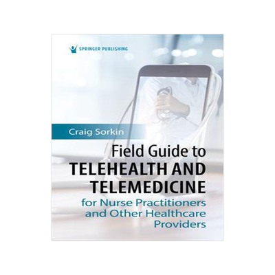 [预订]Field Guide to Telehealth and Telemedicine for Nurse Practitioners and Other Healthcare Providers 9780826172754