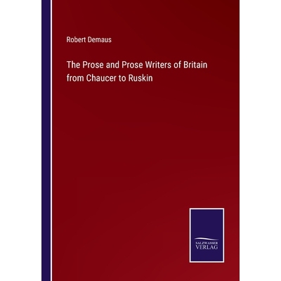 预订 The Prose and Prose Writers of Britain from Chaucer to Ruskin 9783375107444
