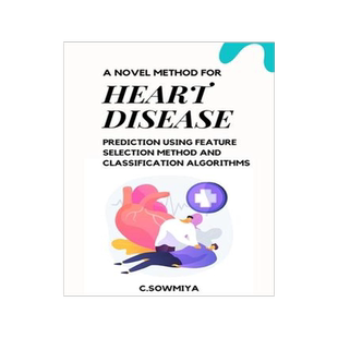 [预订]A Novel Method for Heart Disease Prediction Using Feature Selection Method and Classification Algori 9789183128626